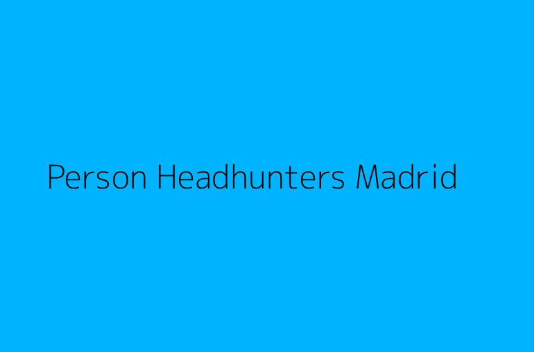 Person Headhunters Madrid